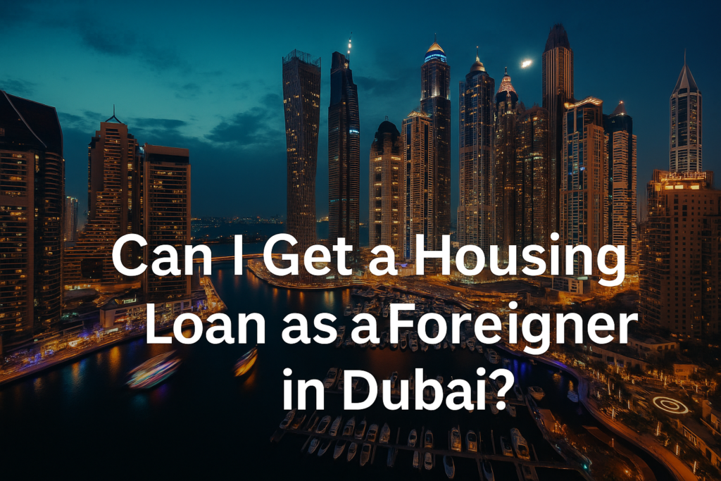 Housing Loan for a Foreigner in dubai